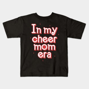 In my Cheer mom Era Kids T-Shirt